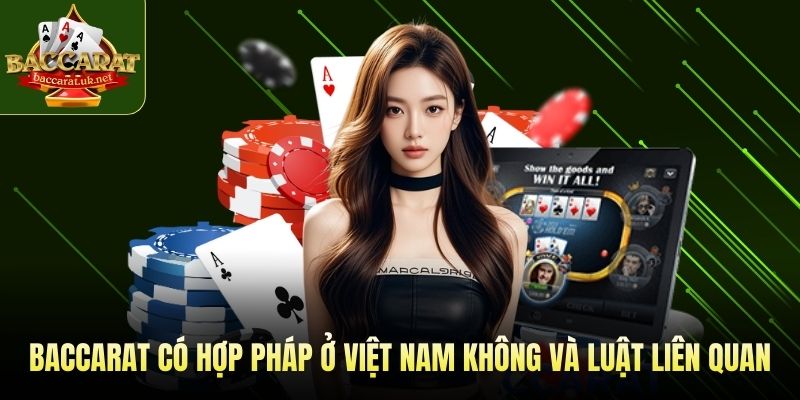 Baccarat có hợp pháp ở Việt Nam không