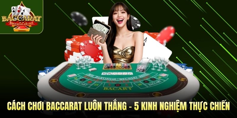 cách chơi baccarat luôn thắng