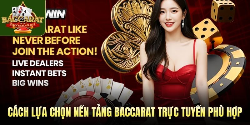 Cách lựa chọn nền tảng Baccarat trực tuyến phù hợp