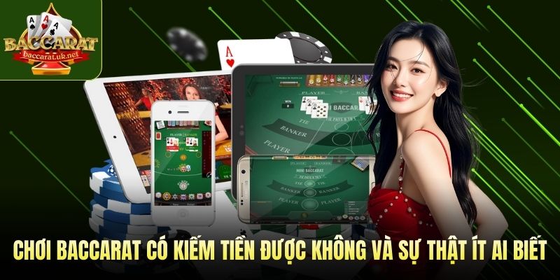 Chơi baccarat có kiếm tiền được không