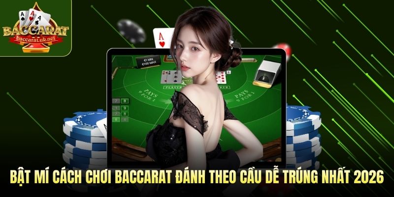 Baccarat đánh theo cầu