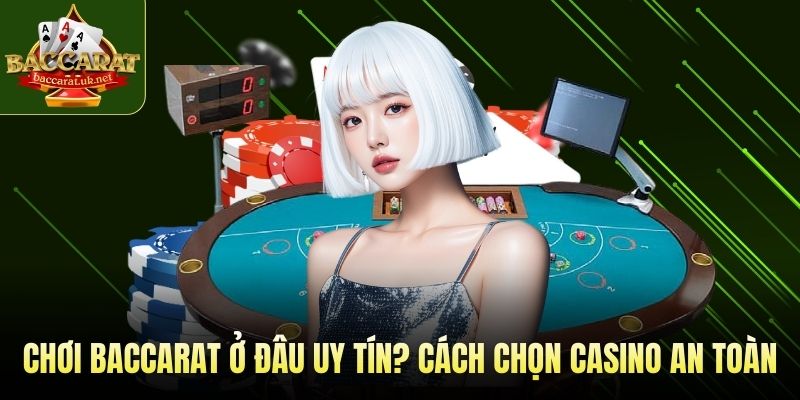 chơi baccarat ở đâu uy tín