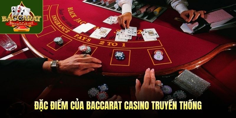 Đặc điểm của Baccarat Casino truyền thống