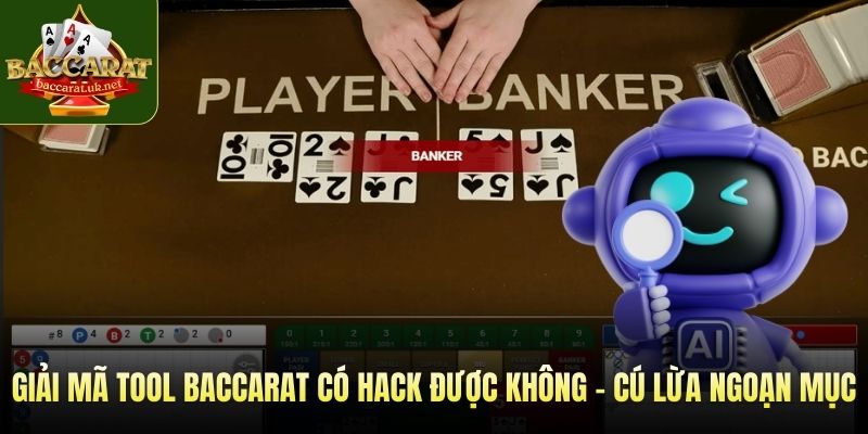 Giải mã tool baccarat có hack được không - Cú lừa ngoạn mục