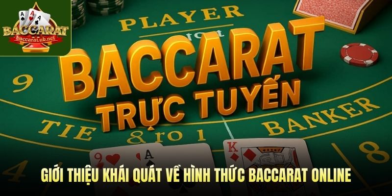 Giới thiệu khái quát về hình thức Baccarat online