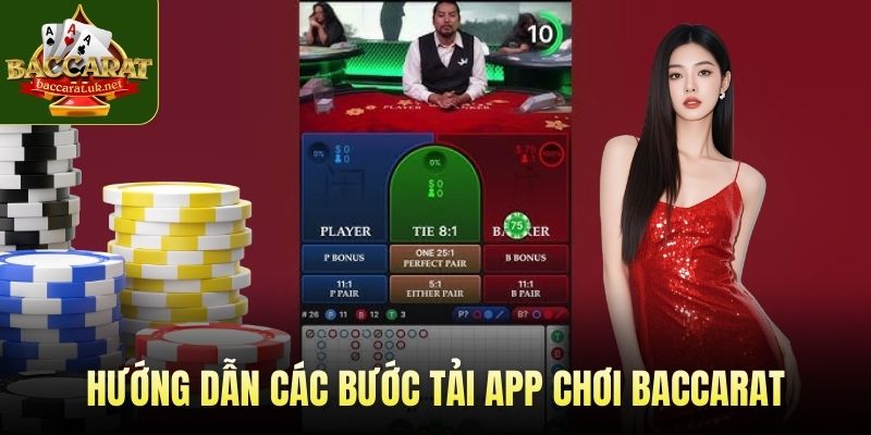 Hướng dẫn các bước tải app chơi baccarat