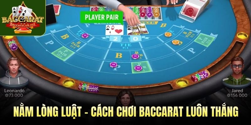 Nằm lòng luật - Cách chơi baccarat luôn thắng