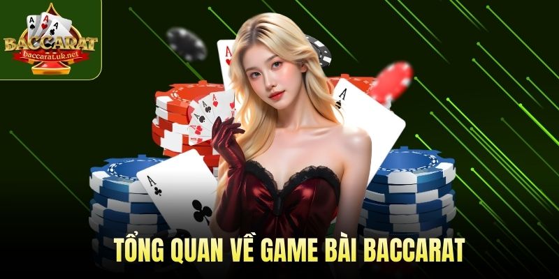 Tổng quan về game bài Baccarat