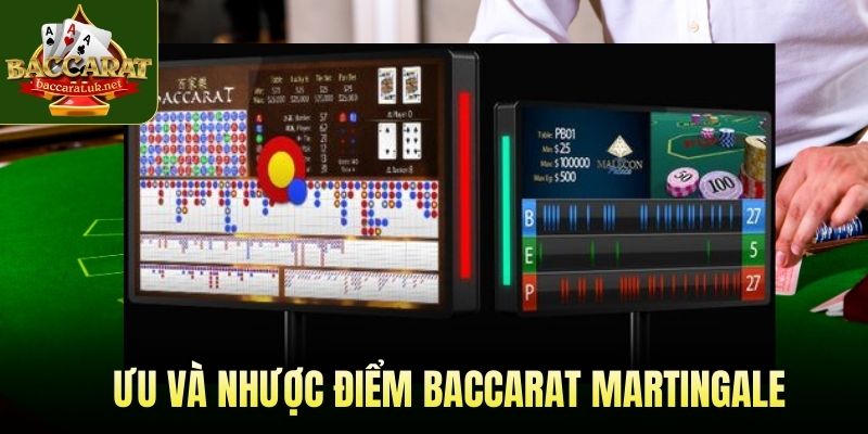 Ưu và nhược điểm Baccarat Martingale